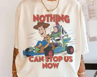 Nothing Can Stop Us Now Shirt, Toy Story Woody Buzz Shirt, Woody And Buzz Toy Story Tee, Funny Racing Graphic Shirt, Pixar Cartoon Tee