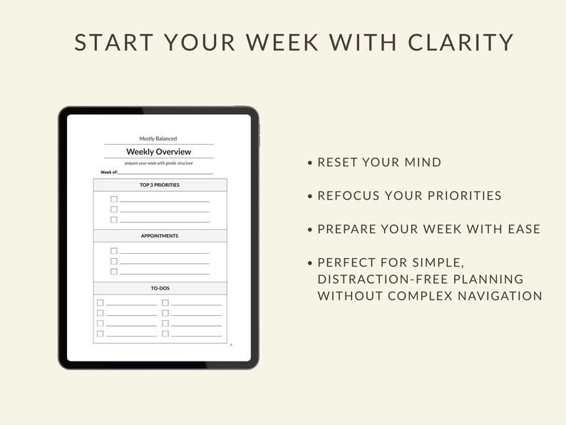 May include: A digital tablet displaying a weekly planner template with sections for priorities, appointments, and to-dos. The text "START YOUR WEEK WITH CLARITY" is at the top. Bullet points highlight benefits like refocusing priorities and easy planning.