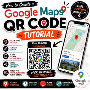 May include: A digital tutorial graphic titled How to Create a Google Maps QR CODE TUTORIAL. It features a smartphone displaying a Central Park map, a central QR code with a location pin icon, and text listing steps and benefits for sharing locations.
