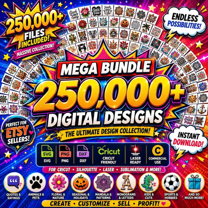 Pode incluir: Um gr&aacute;fico vibrante que promove um mega pacote de designs digitais. A imagem apresenta o texto "MEGA BUNDLE 250,000+ DIGITAL DESIGNS" com &iacute;cones para arquivos SVG, PNG e DXF. Tamb&eacute;m inclui o texto "Perfect for Etsy Sellers!" e "Instant Download!"