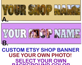 USE YOUR OWN Photo Etsy Shop Banner,Custom Etsy Banner,Choose Your Own Font,Etsy Photo Banner,Personalized Etsy Banner,Choose Color,Ebay