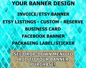 ADD ONS FOR any of My Banner Designs!  Receipt Banner,Etsy Listings,Business Card,Facebook,Product Packaging Label/Sticker,Shop Branding