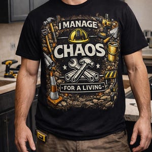 I Manage Chaos Shirt – Funny Contractor Tee