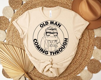 Disney Up Old Man Coming Through Shirt Disney Carl shirt, Disney Grandpa Shirt , Father's Day Shirt Tee Birthday Gift Idea Matching Shirt