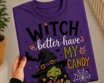 Witch Better Have My Candy PNG, Funny Halloween Witch Design (Digital Download)