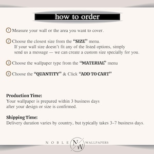 May include: An informational graphic with the heading how to order, listing four steps for purchasing wallpaper. It includes instructions to measure walls, select size, choose material, and add to cart, plus production and shipping time details.