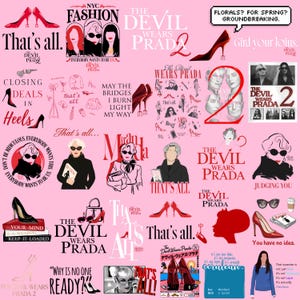 May include: A pink collage featuring text and illustrations related to the movie "The Devil Wears Prada." Includes images of high heels, fashion illustrations, and quotes like "That's all." and "Why is no one ready?"