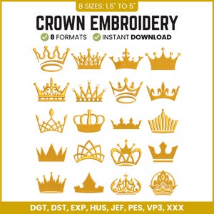 May include: A digital collection of 20 gold crown embroidery designs in 8 sizes from 1.5" to 5" and 8 file formats. The text reads: 8 SIZES: 1.5" TO 5", CROWN EMBROIDERY, 8 FORMATS, INSTANT DOWNLOAD, DGT, DST, EXP, HUS, JEF, PES, VP3, XXX.