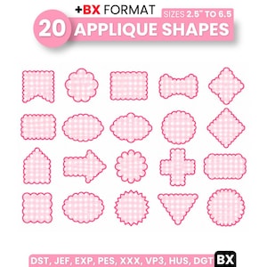 May include: A digital collection of 20 applique shapes featuring a pink and white gingham pattern with scalloped edges. The text reads +BX FORMAT, 20 APPLIQUE SHAPES, SIZES 2.5" TO 6.5, and lists file formats including DST, JEF, EXP, PES, XXX, VP3, HUS, DGT.