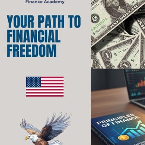 Puede incluir: Imagen que promueve la educación financiera. Presenta el texto «YOUR PATH TO FINANCIAL FREEDOM», la bandera estadounidense y un águila volando. Incluye un libro titulado «PRINCIPLES OF FINANCE» y billetes de dólar estadounidense. El logotipo de Finance Academy está en la parte superior.