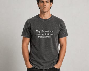 Camiseta "Que la vida te trate como tú tratas a los animales", regalo para amantes de los animales, camiseta gráfica "Bondad hacia los animales".