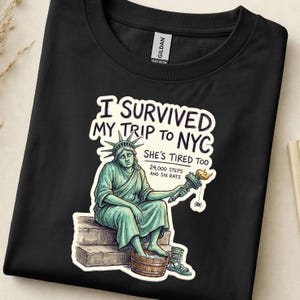 I Survived My Trip To NYC Statue Of Liberty Tee, Hand Drawn Shes Tired Too Shirt, Funny Tourist Gift