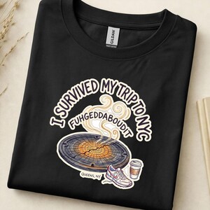 I Survived My Trip To NYC Fuhgeddaboudit Tee, Hand Drawn Steaming Manhole Shirt, New York Slang Gift