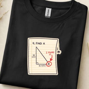 Find X I Found It Math Joke Tee, Hand Drawn Geometry Homework Doodle Shirt, Funny Nerdy Student Gift