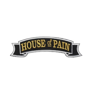 May include: A black and white embroidered patch in a banner shape. The text "HOUSE of PAIN" is embroidered in gold thread, outlined in black, and set against a black background. The banner has a white border.