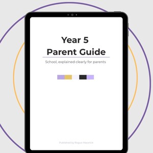 May include: A digital tablet shows the title "Year 5 Parent Guide" in black, with the subtitle "School, explained clearly for parents". The tablet is set against a light background with purple and orange circular designs. The publisher is Rogue Maverick.