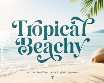 Tropical Beachy Font OTF TTF, Chic Serif Typeface for Canva Cricut Logos