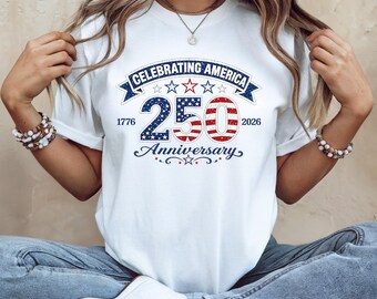 America 250th Anniversary T-Shirt: Patriotic American Flag Apparel (1776-2026) 250 Years of America Shirt, Patriotic American Flag Shirts
