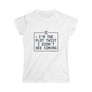 I am the Plot Twist die ik niet zag aankomen T-shirt | Shirt met grappig citaat