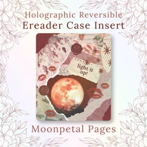 May include: Holographic reversible eReader case insert with a collage design. The design features a full orange moon, torn paper, lipstick marks, and the phrase "light it up!". The text "Moonpetal Pages" is at the bottom.