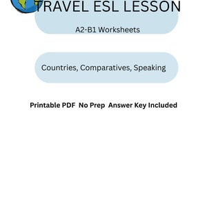 May include: A white document featuring the title "TRAVEL ESL LESSON" and a globe graphic. The document includes the text "A2-B1 Worksheets", "Countries, Comparatives, Speaking", and "Printable PDF No Prep Answer Key Included".