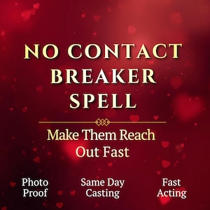 May include: A red background with a heart-shaped bokeh effect. The text reads "NO CONTACT BREAKER SPELL" in gold lettering. Below, it says "Make Them Reach Out Fast." Additional text includes "Photo Proof," "Same Day Casting," and "Fast Acting."