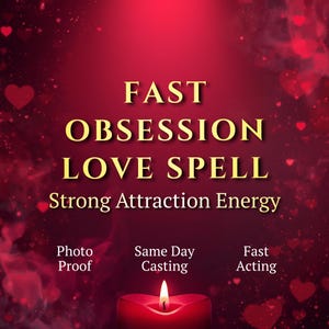 Fast Obsession Love Spell, Deep Desire Ritual, Return an Ex and Strong Attraction Energy