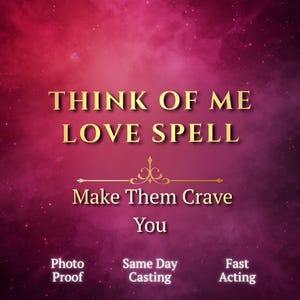 Könnte beinhalten: Digitalgrafik mit einem Farbverlaufshintergrund in Rot-, Rosa- und Lilatönen. Der Text "THINK OF ME LOVE SPELL" ist goldfarben, darunter "Make Them Crave You". Zusätzlicher Text enthält "Photo Proof", "Same Day Casting" und "Fast Acting".