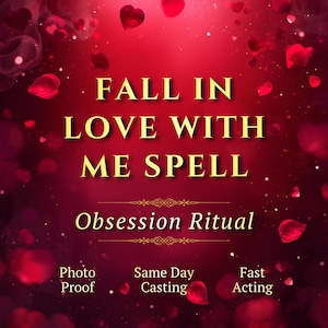 May include: A red background with floating hearts and rose petals. The text "FALL IN LOVE WITH ME SPELL" is displayed in gold. Below, "Obsession Ritual" is written. Additional text includes "Photo Proof", "Same Day Casting", and "Fast Acting".
