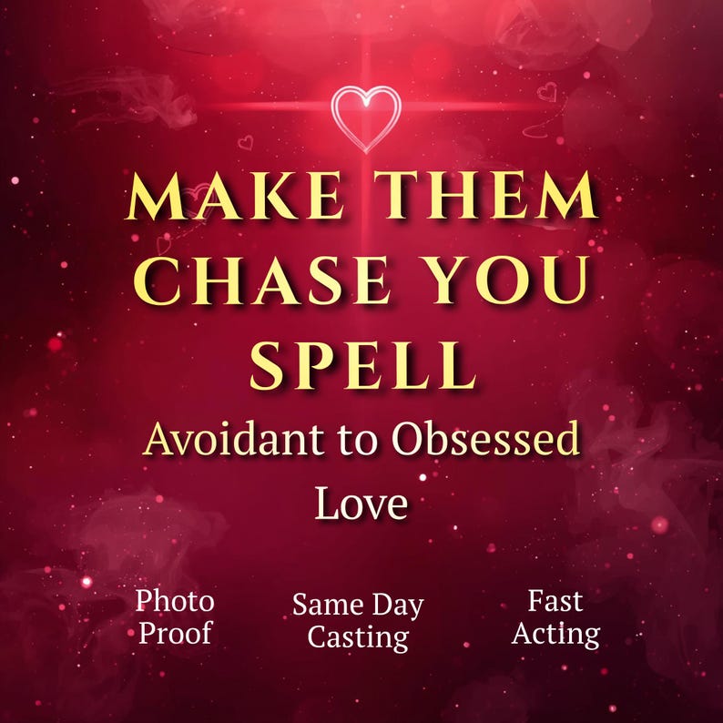 May include: A red background with a heart graphic and the text "MAKE THEM CHASE YOU SPELL". Additional text reads "Avoidant to Obsessed Love", "Photo Proof", "Same Day Casting", and "Fast Acting".