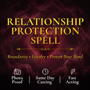 Könnte beinhalten: Eine dunkelrote und schwarze Grafik mit dem goldenen Text RELATIONSHIP PROTECTION SPELL. Darunter steht der Text Boundaries, Loyalty, Protect Your Bond. Unten begleiten Symbole für Kamera, Uhr und Blitz den Text Photo Proof, Same Day Casting und Fast Acting.