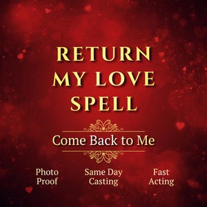 Peut inclure: Fond rouge orné de cœurs, avec le texte "RETURN MY LOVE SPELL". En dessous, on lit "Come Back to Me", avec les mentions "Photo Proof", "Same Day Casting" et "Fast Acting".
