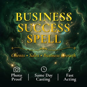 Può includere: Un grafico digitale con uno sfondo a nebulosa verde scuro che presenta il testo dorato BUSINESS SUCCESS SPELL, seguito da Clients, Sales, Business Growth. Sotto ci sono icone per Photo Proof, Same Day Casting e Fast Acting.