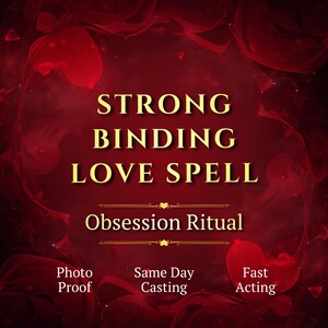 Strong Binding Love Spell, Obsession Ritual for a Hard Case, Ex Back and Fast Results
