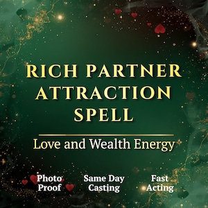 Peut inclure: Fond vert foncé avec des accents dorés et des formes de cœur rouges. Le texte indique "RICH PARTNER ATTRACTION SPELL" et "Love and Wealth Energy". Le texte supplémentaire comprend "Photo Proof", "Same Day Casting" et "Fast Acting".