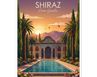 May include: A colorful travel poster featuring the Eram Garden in Shiraz, Iran. The image shows a building with a reflecting pool, palm trees, and a sunset. The text "SHIRAZ Eram Garden" is at the top.