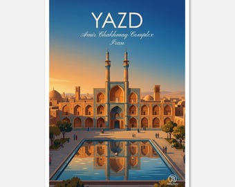 May include: A poster depicting the Amir Chakhmaq Complex in Yazd, Iran. The image shows a large building with two tall minarets, a reflecting pool, and the text "YAZD" at the top. The sky transitions from blue to orange.