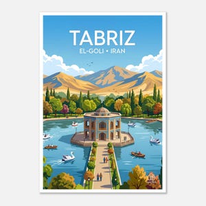 May include: A travel poster featuring Tabriz, Iran, with the text "TABRIZ EL-GOLI • IRAN" at the top. The image depicts a lake with a pavilion, boats, and swans, surrounded by trees and mountains under a blue sky.