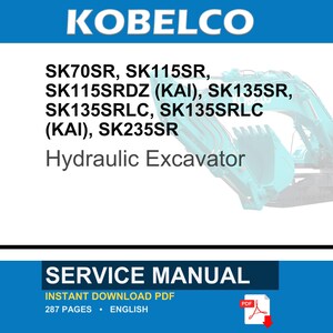 Pode incluir: Um manual de servi&ccedil;o para escavadoras hidr&aacute;ulicas Kobelco, incluindo os modelos SK70SR, SK115SR, SK115SRDZ (KAI), SK135SR, SK135SRLC, SK135SRLC (KAI) e SK235SR. O documento tem 287 p&aacute;ginas, est&aacute; em ingl&ecirc;s e dispon&iacute;vel para download PDF.