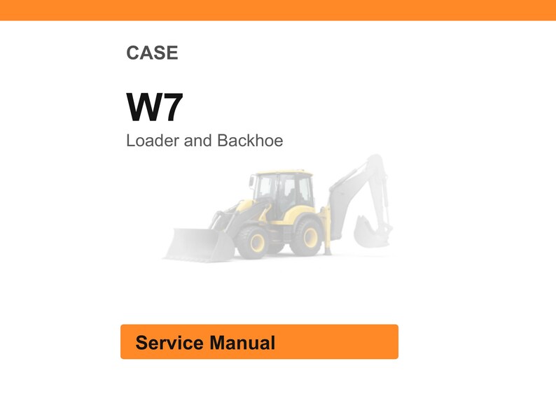 以下が含まれることがあります： 上部に「CASE」、次に「W7」と「Loader and Backhoe」と書かれた白い背景。 黄色と黒のローダーとバックホーの薄れた画像が中央にあります。 「Service Manual」という言葉はオレンジ色の長方形の中にあります。