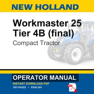 May include: An operator manual for a New Holland Workmaster 25 Tier 4B compact tractor. The document cover features the tractor model name, a blue tractor illustration, and indicates it is a 198-page PDF file available for instant download.