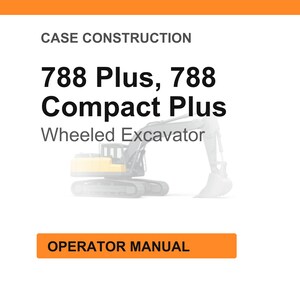 May include: White background with orange header and footer. Text reads "CASE CONSTRUCTION" and "788 Plus, 788 Compact Plus Wheeled Excavator." A faded image of a yellow and black excavator is in the center. An orange rectangle at the bottom says "OPERATOR MANUAL."