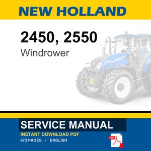 May include: A service manual for New Holland 2450 and 2550 windrowers. The document cover features the text NEW HOLLAND, 2450, 2550, Windrower, and SERVICE MANUAL, along with an illustration of a blue tractor and a red PDF icon with 673 pages.