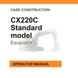 May include: White background with the text "CASE CONSTRUCTION" at the top. Below, the text "CX220C Standard model Excavator" is displayed. An orange rectangle at the bottom reads "OPERATOR MANUAL". A line drawing of an excavator is in the background.