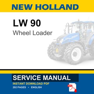May include: A service manual for a New Holland LW 90 Wheel Loader. The image features the text "NEW HOLLAND" in blue and the text "LW 90 Wheel Loader" in black. The bottom of the image reads "SERVICE MANUAL" and "INSTANT DOWNLOAD PDF".