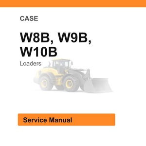 May include: White background with an orange header and a yellow loader. The text reads "CASE" above "W8B, W9B, W10B Loaders". Below the text is a picture of a yellow loader. An orange rectangle at the bottom says "Service Manual".