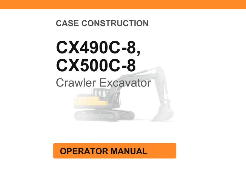 K&ouml;nnte beinhalten: Wei&szlig;er Hintergrund mit orangefarbener Kopf- und Fu&szlig;zeile. Der Text lautet &bdquo;CASE CONSTRUCTION&ldquo; und &bdquo;CX490C-8, CX500C-8 Crawler Excavator&ldquo;. Im Hintergrund befindet sich ein verblasstes Bild eines Kettenbaggers. Der Text &bdquo;OPERATOR MANUAL&ldquo; steht in einem orangefarbenen Feld.