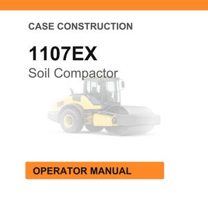 May include: Image of a soil compactor, model 1107EX, with the words "Case Construction" above and "Operator Manual" in an orange box below. The compactor is yellow and gray.