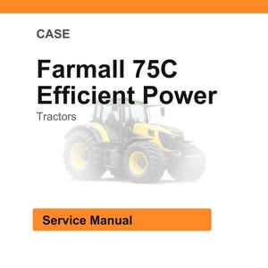 May include: A white background with an orange header and footer. The text reads "CASE" and "Farmall 75C Efficient Power Tractors". A yellow and black tractor is in the center of the image. The text "Service Manual" is in an orange box.