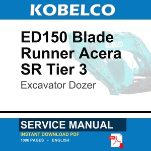 Kobelco ED150 Blade Runner Acera SR Tier 3 Excavator Dozer Service Repair Workshop Manual | Instant PDF Download image 1